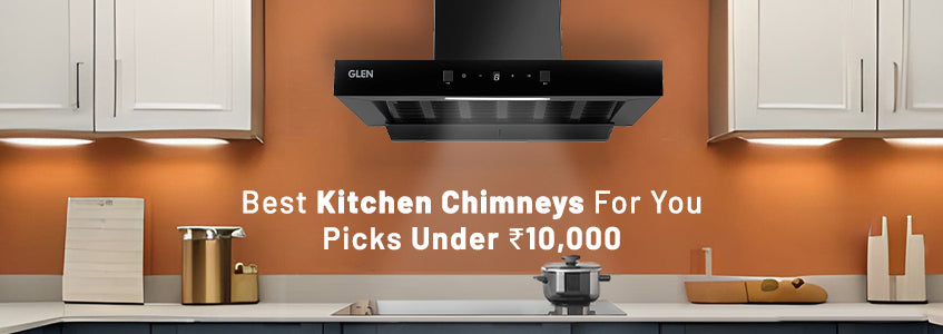 Best Kitchen Chimneys For You: Picks Under Rs. 10,000