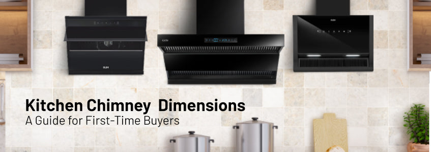 Dimensions of Kitchen Chimney: A Guide for First-Time Buyers