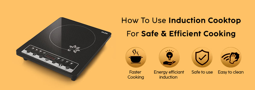 Using Induction Cooktop For Safe & Efficient Cooking